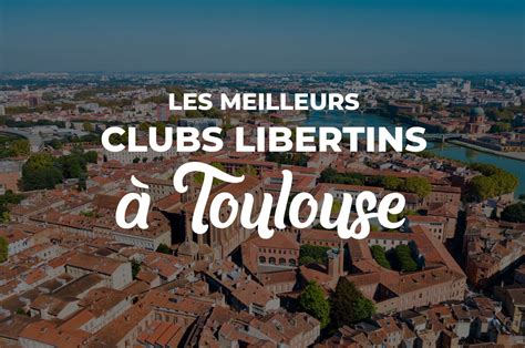 club libertin toulouse|Les 11 Meilleurs Clubs libertins à Toulouse (Avis, Infos, Tarifs)